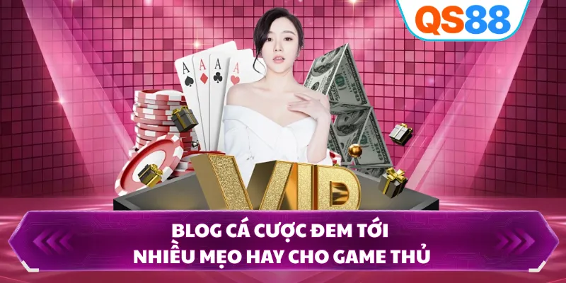 Blog cá cược đem tới nhiều mẹo hay cho game thủ