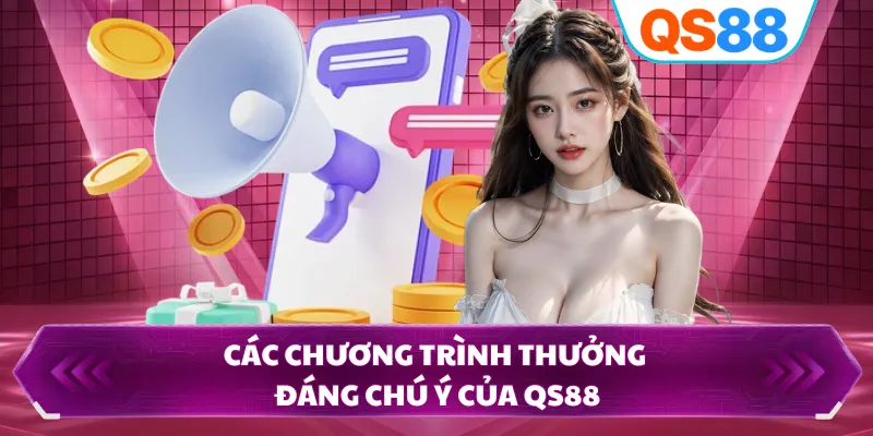 Các chương trình thưởng đáng chú ý của QS88