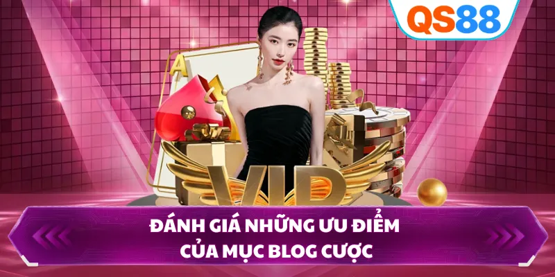 Đánh giá những ưu điểm của mục blog cược