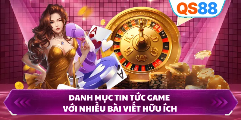 Danh mục tin tức game với nhiều bài viết hữu ích
