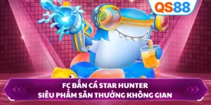 FC Bắn Cá Star Hunter - Siêu Phẩm Săn Thưởng Không Gian 