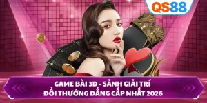 Game Bài 3D - Sảnh Giải Trí Đổi Thưởng Đẳng Cấp Nhất 2026