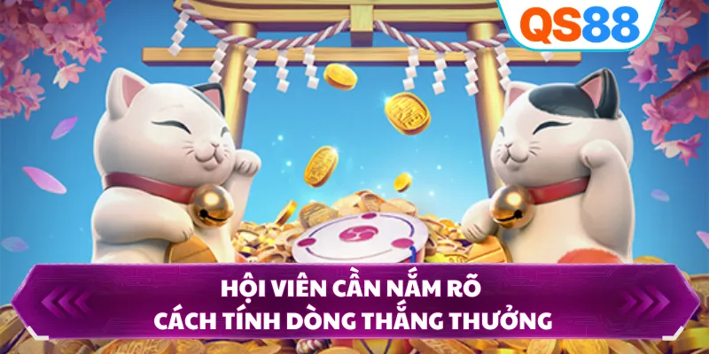 Hội viên cần nắm rõ cách tính dòng thắng thưởng