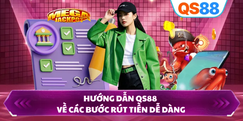 Hướng dẫn QS88 về các bước rút tiền dễ dàng