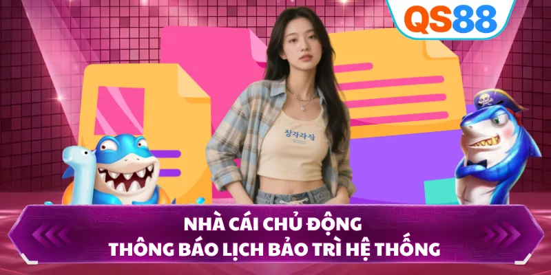 Nhà cái chủ động thông báo lịch bảo trì hệ thống