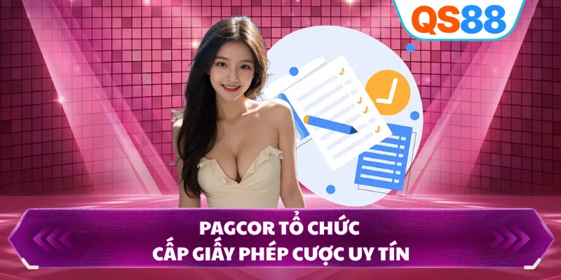 PAGCOR tổ chức cấp giấy phép cược uy tín
