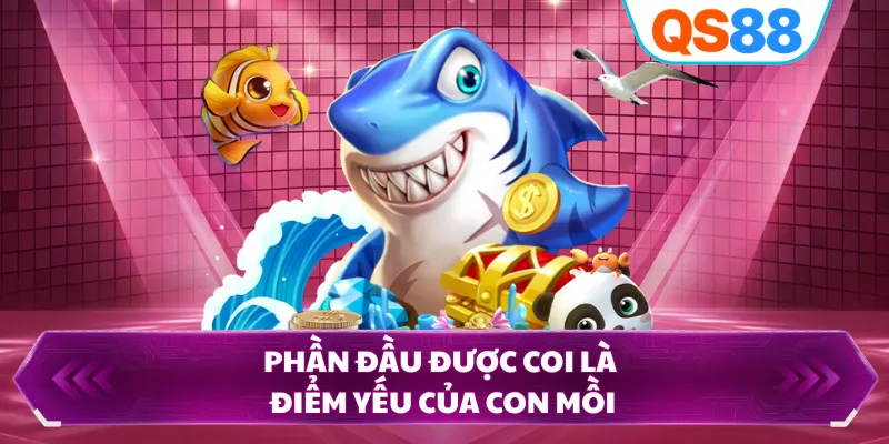 Phần đầu được coi là điểm yếu của con mồi