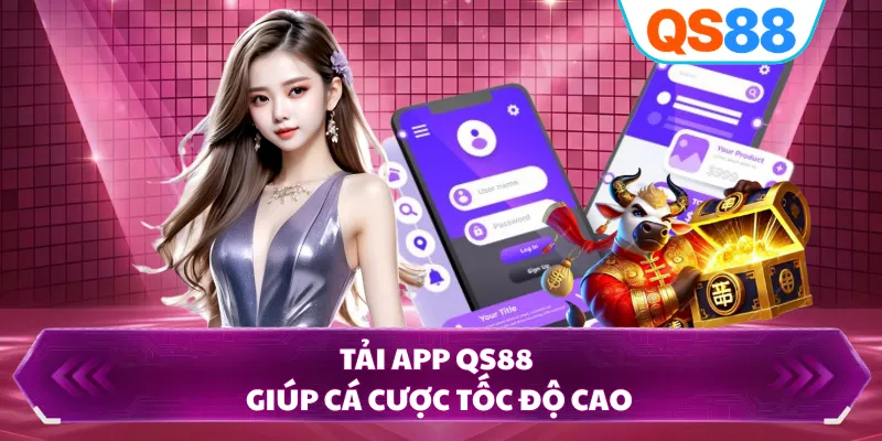 Tải app QS88 giúp cá cược tốc độ cao