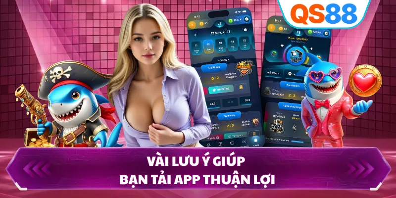 Vài lưu ý giúp bạn tải app thuận lợi